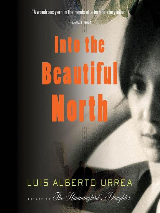 Title details for Into the Beautiful North by Luis Alberto Urrea - Available